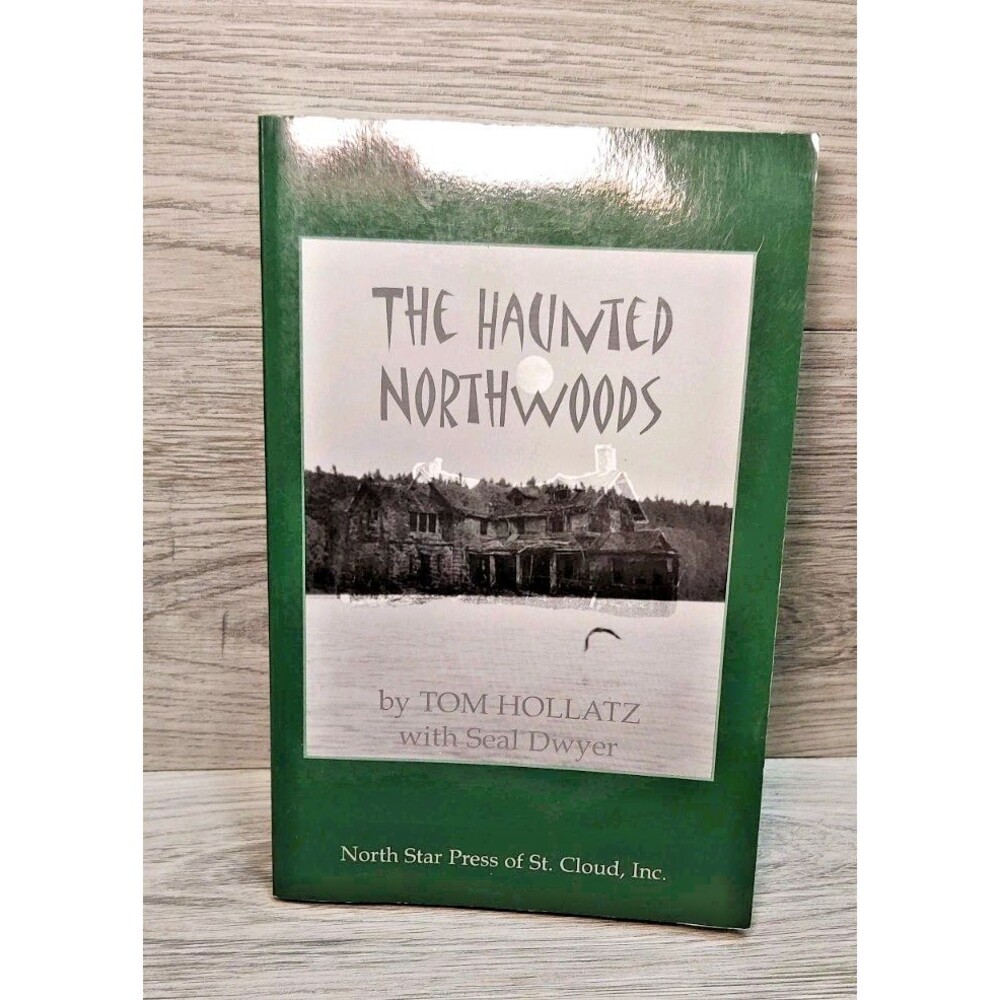 The Haunted Northwoods 1st Ed Tom Hollatz Seal Dwyer 2000 Ghost Stories Paperbac